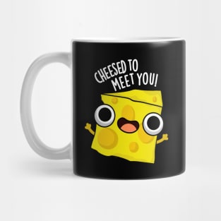 Cheese To Meet You Funny Food Puns Mug